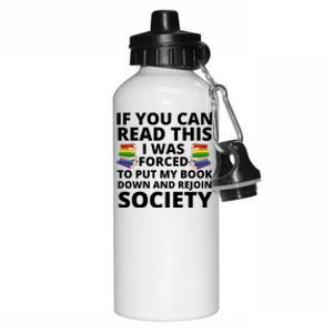 If You Can Read The I Was Forced To Put My Book Down And Rejoin Society Aluminum Water Bottle