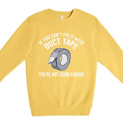 If You Can't Fix It With Duct Tape Funny Gift Premium Crewneck Sweatshirt