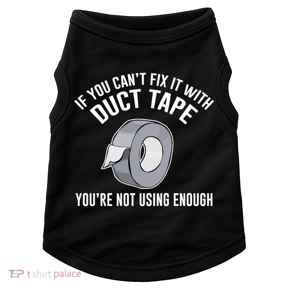 If You Can't Fix It With Duct Tape Funny Gift Doggie Tank