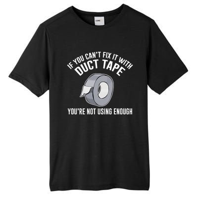 If You Can't Fix It With Duct Tape Funny Gift Tall Fusion ChromaSoft Performance T-Shirt