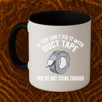 If You Can't Fix It With Duct Tape Funny Gift Mug