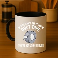 If You Can't Fix It With Duct Tape Funny Gift Mug