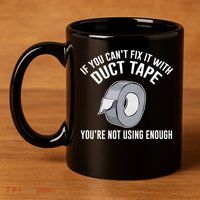 If You Can't Fix It With Duct Tape Funny Gift 11oz C Handle Ceramic Mug