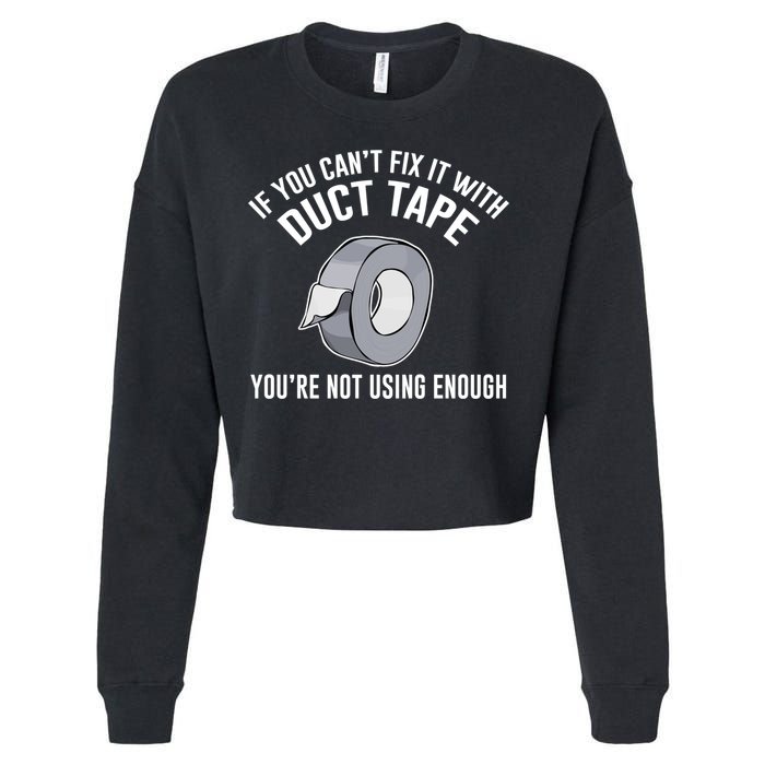 If You Can't Fix It With Duct Tape Funny Gift Cropped Pullover Crew