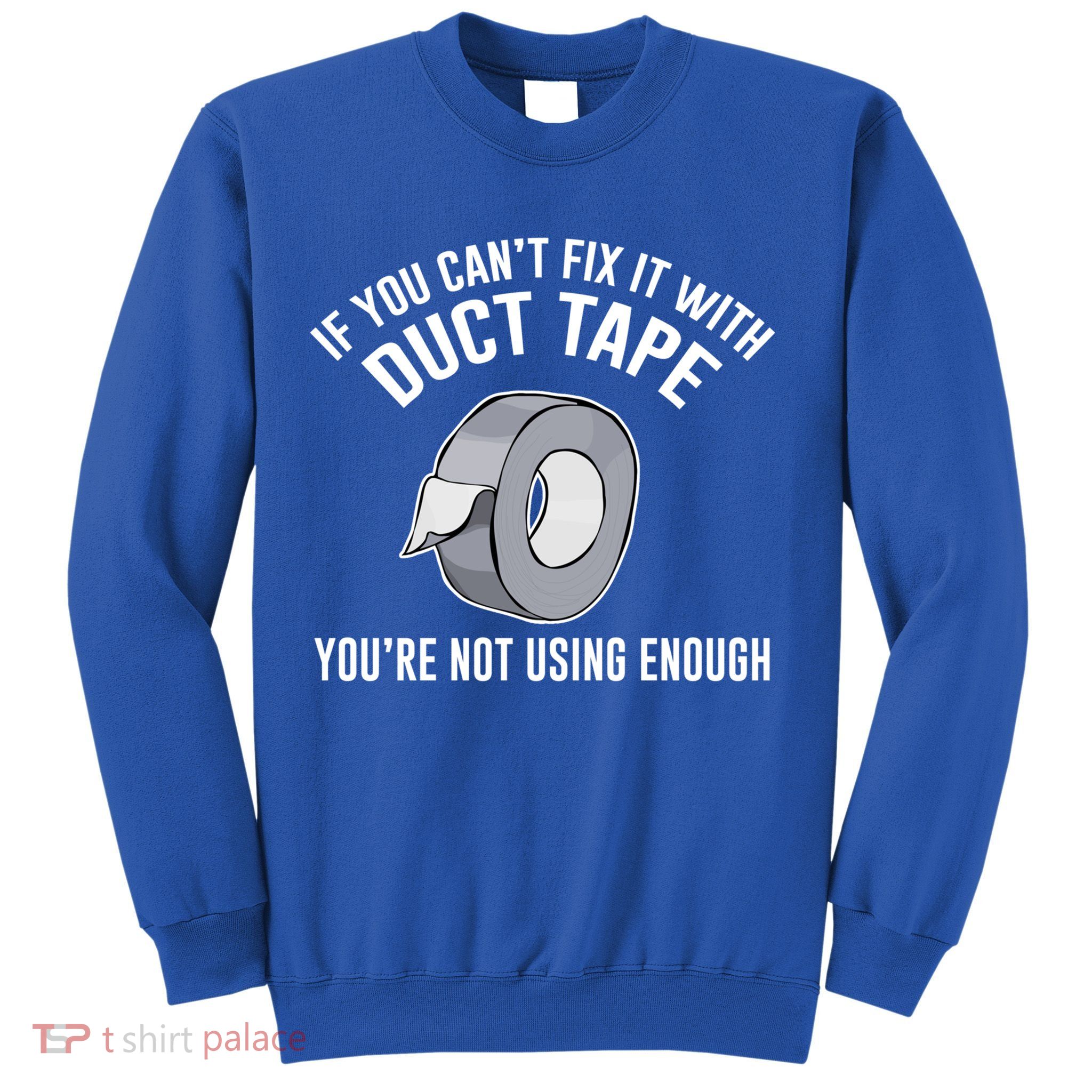 If You Can't Fix It With Duct Tape Funny Gift Sweatshirt