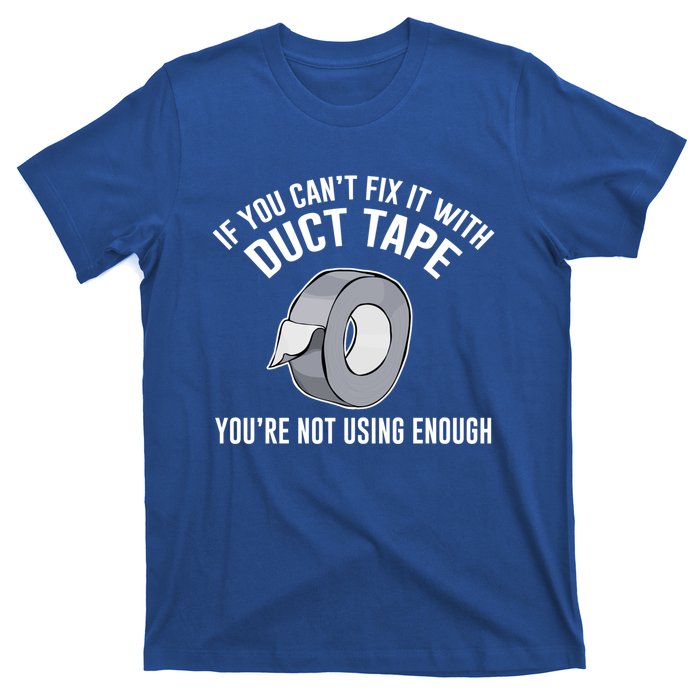 If You Can't Fix It With Duct Tape Funny Gift T-Shirt