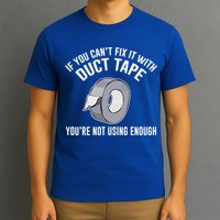If You Can't Fix It With Duct Tape Funny Gift T-Shirt