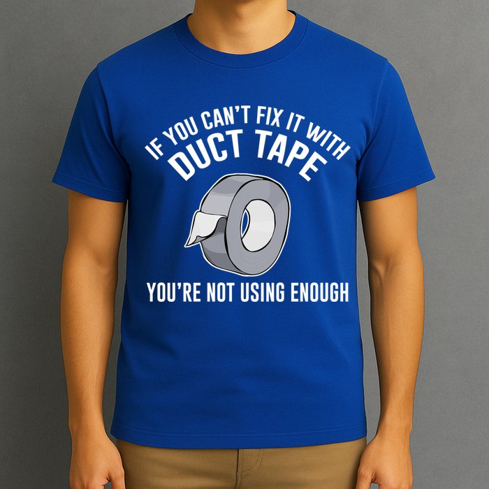 If You Can't Fix It With Duct Tape Funny Gift T-Shirt