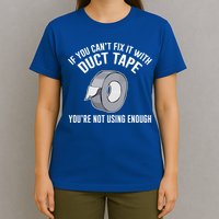 If You Can't Fix It With Duct Tape Funny Gift T-Shirt