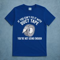 If You Can't Fix It With Duct Tape Funny Gift T-Shirt