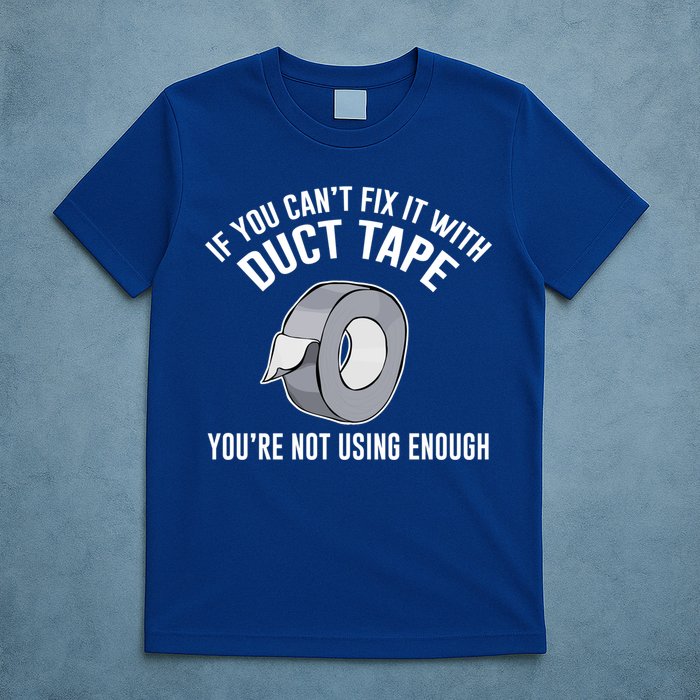 If You Can't Fix It With Duct Tape Funny Gift T-Shirt