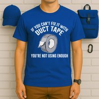 If You Can't Fix It With Duct Tape Funny Gift T-Shirt