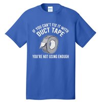 If You Can't Fix It With Duct Tape Funny Gift Tall T-Shirt