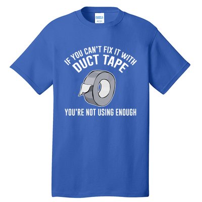 If You Can't Fix It With Duct Tape Funny Gift Tall T-Shirt