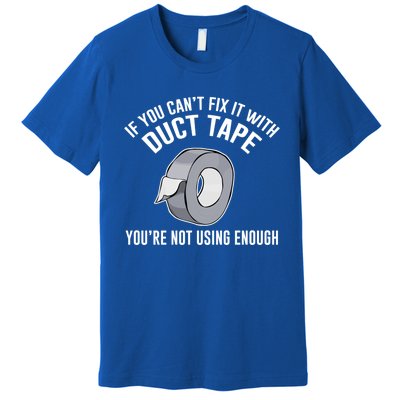 If You Can't Fix It With Duct Tape Funny Gift Premium T-Shirt