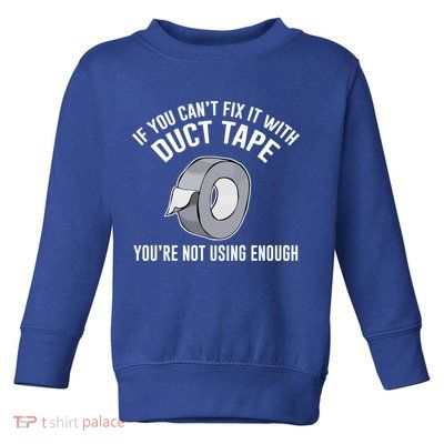 If You Can't Fix It With Duct Tape Funny Gift Toddler Sweatshirt