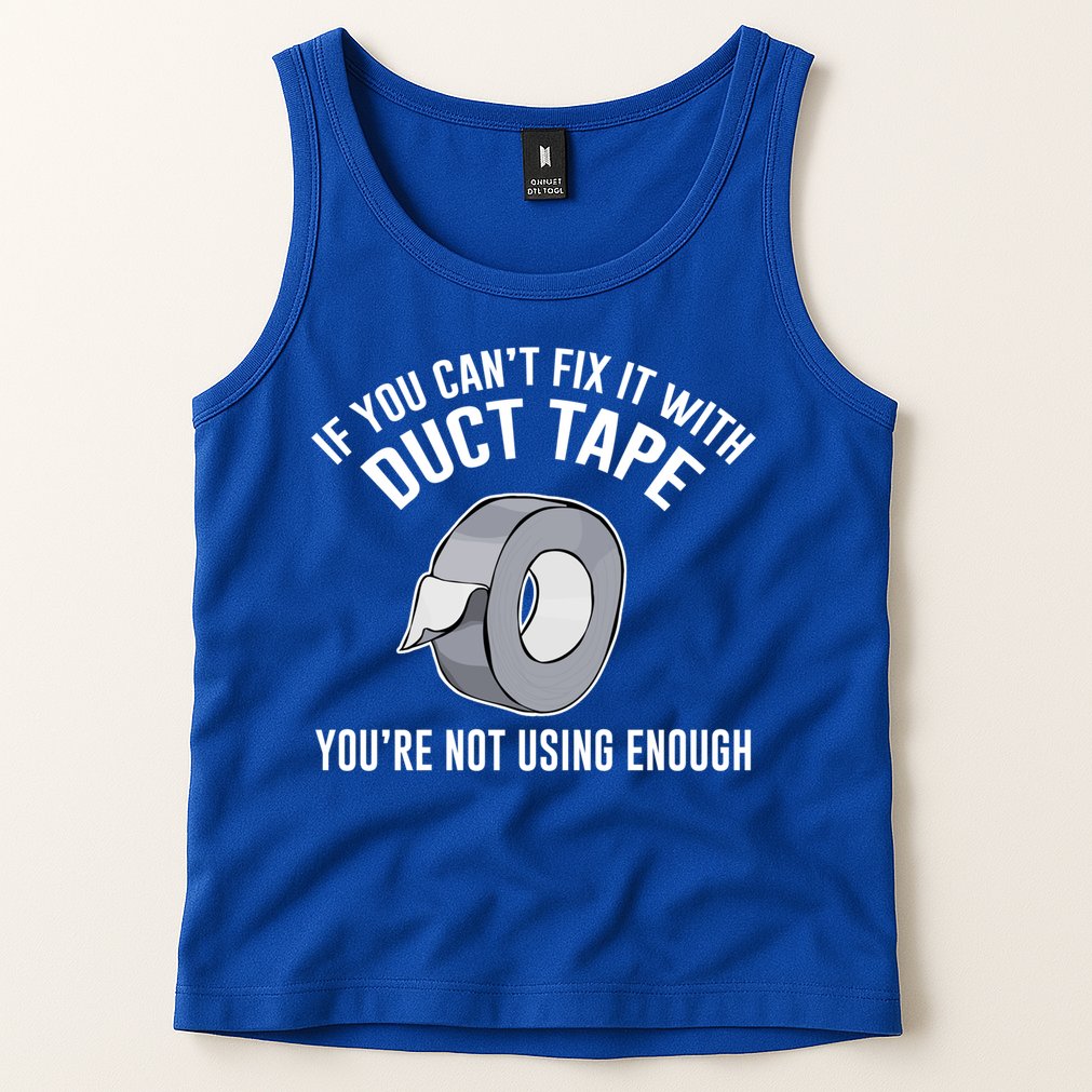 If You Can't Fix It With Duct Tape Funny Gift Tank Top