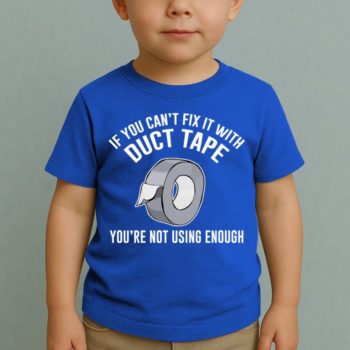 If You Can't Fix It With Duct Tape Funny Gift Toddler T-Shirt