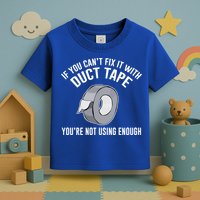 If You Can't Fix It With Duct Tape Funny Gift Toddler T-Shirt