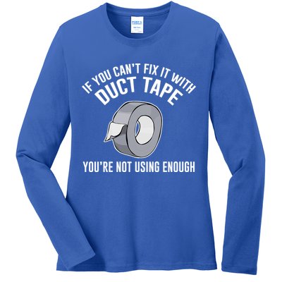 If You Can't Fix It With Duct Tape Funny Gift Ladies Long Sleeve Shirt