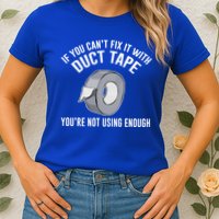 If You Can't Fix It With Duct Tape Funny Gift Womens T-Shirt