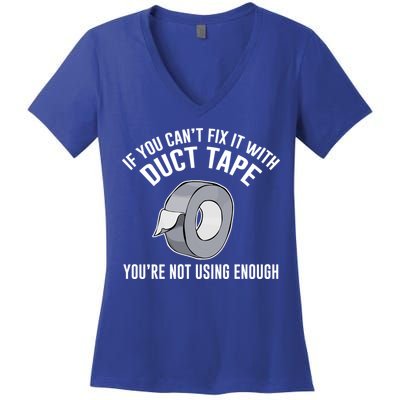 If You Can't Fix It With Duct Tape Funny Gift Women's V-Neck T-Shirt