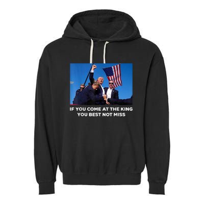 If You Come At The King You Best Not Miss Trump Shot Fist Garment-Dyed Fleece Hoodie