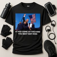 If You Come At The King You Best Not Miss Trump Shot Fist Cooling Performance Crew T-Shirt