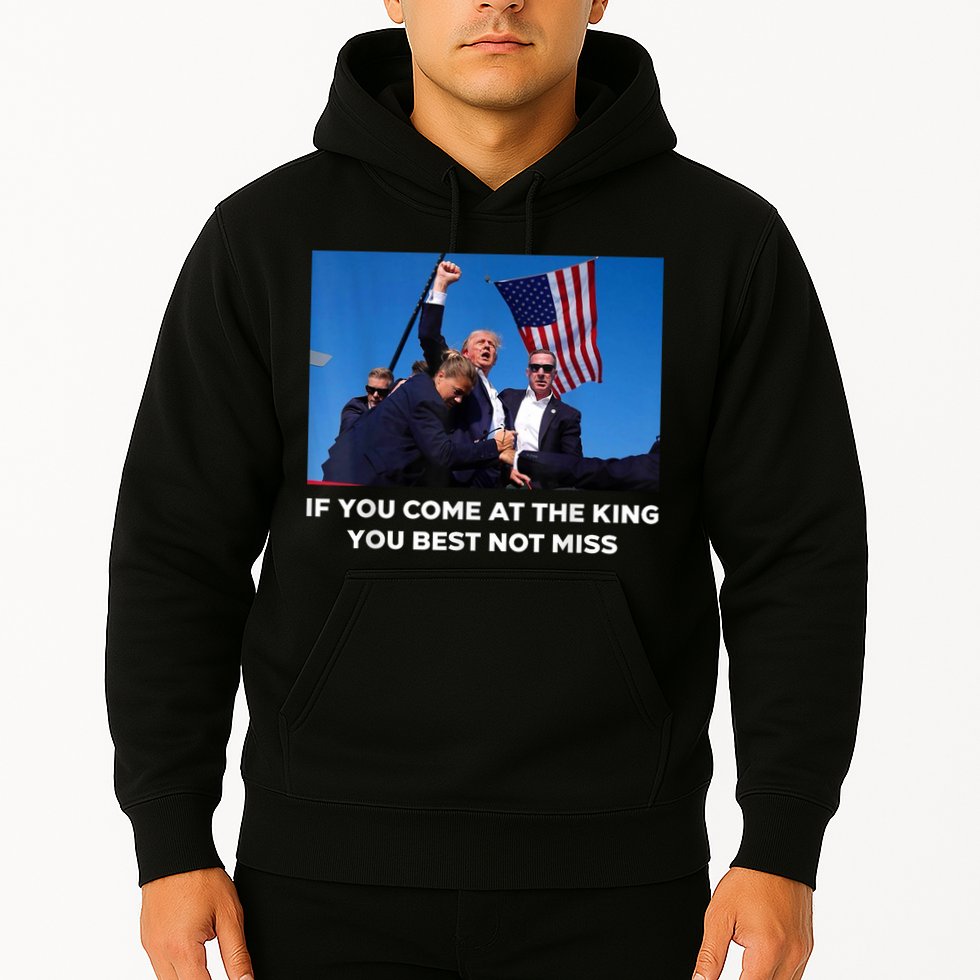 If You Come At The King You Best Not Miss Trump Shot Fist Hoodie