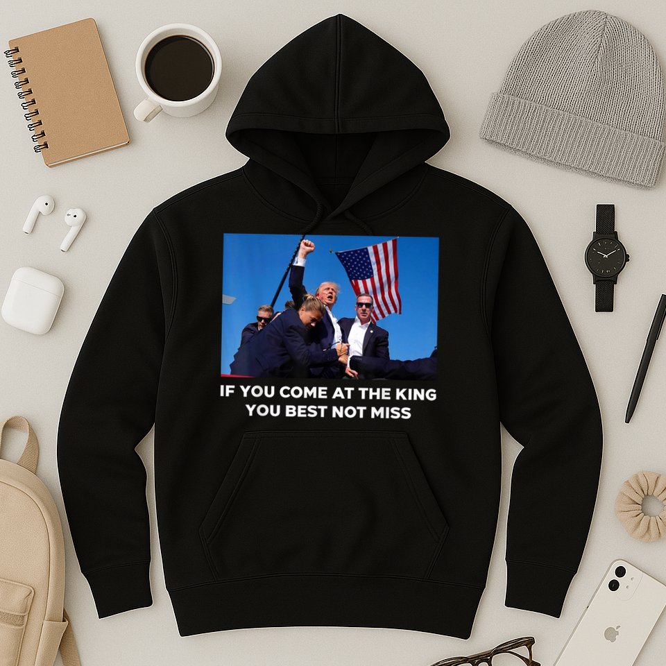 If You Come At The King You Best Not Miss Trump Shot Fist Hoodie
