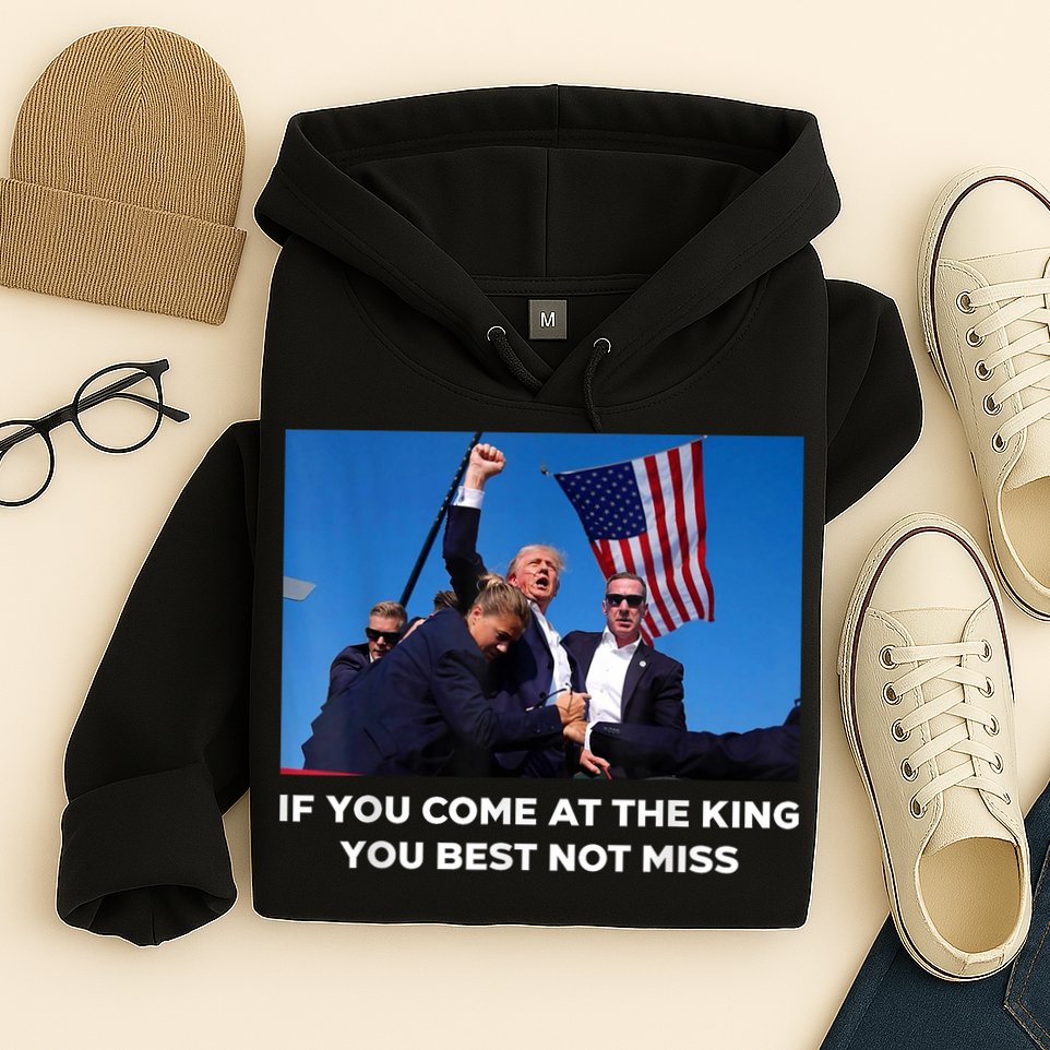 If You Come At The King You Best Not Miss Trump Shot Fist Hoodie