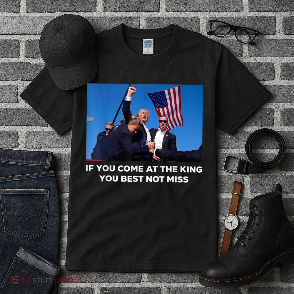 If You Come At The King You Best Not Miss Trump Shot Fist Tall T-Shirt