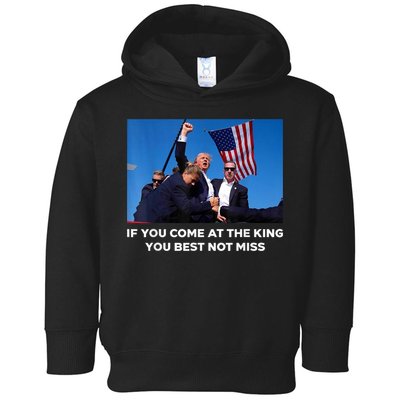 If You Come At The King You Best Not Miss Trump Shot Fist Toddler Hoodie