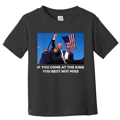 If You Come At The King You Best Not Miss Trump Shot Fist Toddler T-Shirt