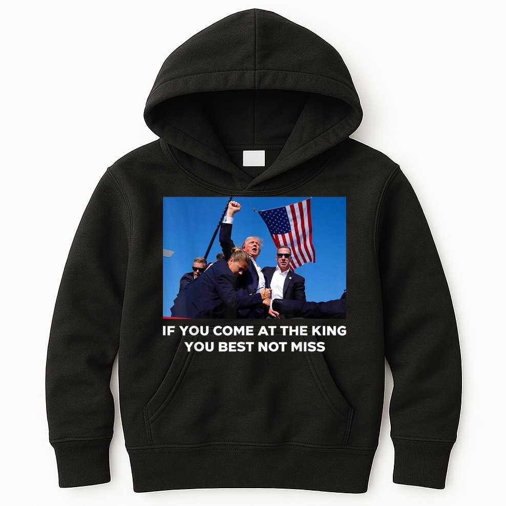 If You Come At The King You Best Not Miss Trump Shot Fist Kids Hoodie