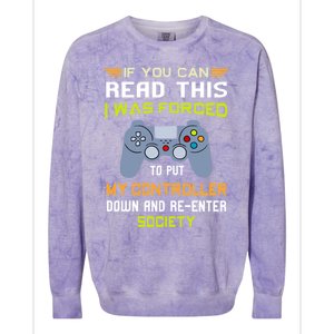 If You Can Read This I Was Forced To Put My Controller Gamer Gift Colorblast Crewneck Sweatshirt