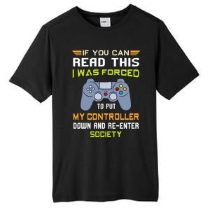 If You Can Read This I Was Forced To Put My Controller Gamer Gift Tall Fusion ChromaSoft Performance T-Shirt