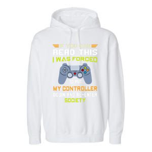 If You Can Read This I Was Forced To Put My Controller Gamer Gift Garment-Dyed Fleece Hoodie