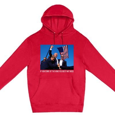 If You Come At The King You Best Donald Trump After Shooting Premium Pullover Hoodie