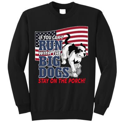 If You Cant Run With Big Dog Stay On Porch Sweatshirt