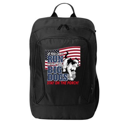 If You Cant Run With Big Dog Stay On Porch City Backpack