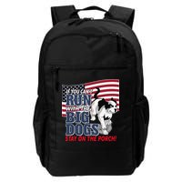 If You Cant Run With Big Dog Stay On Porch Backpack