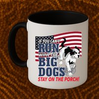 If You Cant Run With Big Dog Stay On Porch Mug
