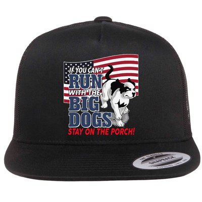 If You Cant Run With Big Dog Stay On Porch Flatbill Hat