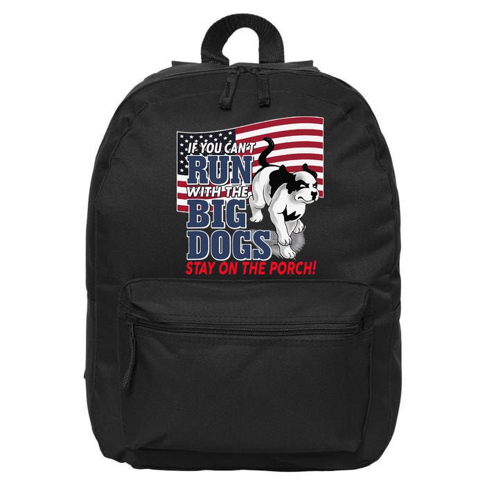 If You Cant Run With Big Dog Stay On Porch 16 in Basic Backpack