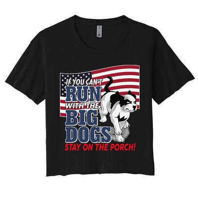 If You Cant Run With Big Dog Stay On Porch Crop Top