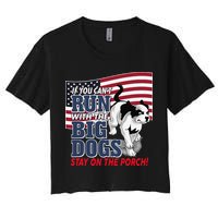 If You Cant Run With Big Dog Stay On Porch Crop Top