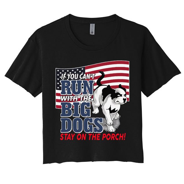 If You Cant Run With Big Dog Stay On Porch Crop Top