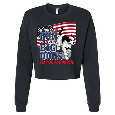 If You Cant Run With Big Dog Stay On Porch Cropped Pullover Crew