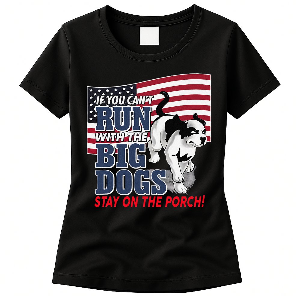 If You Cant Run With Big Dog Stay On Porch Womens T-Shirt